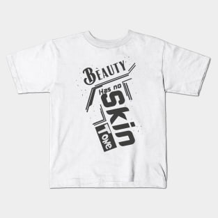 beauty has no skin tone Kids T-Shirt